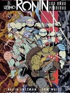 TMNT : EL ÚLTIMO RONIN. LOS AÑOS PERDIDOS